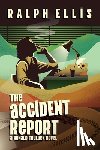 Ellis, Ralph - The Accident Report: A Ronald Truluck Novel