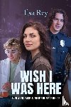 Rey, Ilsa - Wish I Was Here
