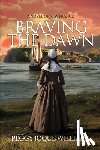 Williams, Peggy Joque - Braving the Dawn