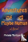 Montgomery, Michele - Adventures of a Maybe Human