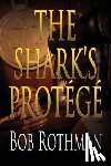 Rothman, Bob - The Shark's Protégé
