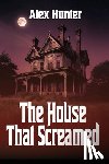 Hunter, Alex - The House That Screamed
