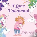 Bauer, Heather - I Love Unicorns!
