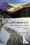Scales, Janet - A Cobblestone Life...: While Preparing for Streets of Gold (A personal account from a front row seat)
