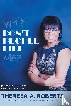 Roberts, Theresa A - Why Don't People Like Me?