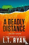 Ryan, L. T. - A Deadly Distance