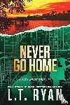 Ryan, L. T. - Never Go Home