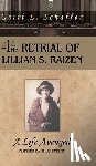 Schaffer, Gerri L. - The Retrial of Lillian S. Raizen: A Life Avenged
