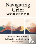 Darbonne, Anna - Navigating Grief Workbook: Evidence-Based Exercises to Move Through Grief and Heal