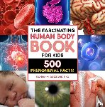 Bozzone, Donna M. - The Fascinating Human Body Book for Kids