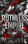 Kent, Rina - Ruthless Empire