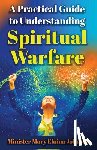 Johnson, Mary Elaina - A Practical Guide to Understanding Spiritual Warfare