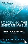 Stone, Craig - Forgiving the Unforgivable