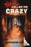 Ignat, Gheorghe - They Called Me Crazy