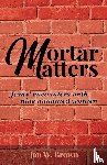 Brown, Jan W - Mortar Matters
