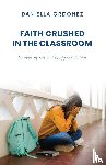 Ordonez, Daniella - Faith Crushed in the Classroom