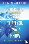 Anderson, Patricia - You Know Less Than You Don't Know