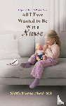 Shrock, RN - All I Ever Wanted to Be Was a Nurse