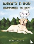 Scarlata, Elizabeth - What's a Dog Supposed to Do?