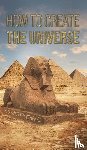 Kravchenko, Aleksandr - How To Create the Universe