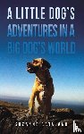 Catalano, Suzanne - A Little Dog's Adventures in a Big Dog's World