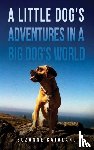 Catalano, Suzanne - A Little Dog's Adventures in a Big Dog's World