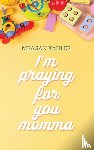 Kahler, Meagan - I'm Praying For You Momma