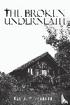 Albrecht, Matthew - The Broken Underneath