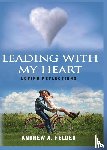 Felder, Andrew A - Leading With My Heart