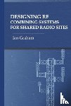 Graham, Ian - Designing RF Combining Systems for Shared Radio Sites