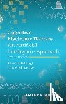 Haigh, Karen Zita - Cognitive Electronic Warfare: An Artificial Intelligence Approach, Second Edition