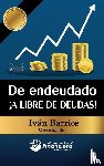 Barrios, Ivan - De endeudado ¡A libre de deudas!