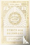 Kreeft, Peter - Ethics for Beginners: Big Ideas from 32 Great Minds