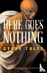 Toltz, Steve - Here Goes Nothing