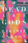 Carson, Eirinie - The Dead are Gods