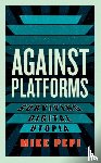 Pepi, Mike - Against Platforms