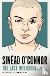 O'Connor, Sinead - Sinead O'Connor: The Last Interview