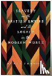 Cushion, Stephen - Slavery in the British Empire and Its Legacy in the Modern World
