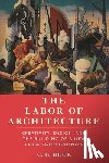 Beck, C G - The Labor of Architecture
