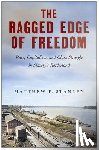 Stanley, Matthew E - The Ragged Edge of Freedom