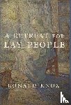 Knox, Ronald - Knox, R: Retreat for Lay People