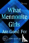 Sears, Jennifer - What Mennonite Girls Are Good For
