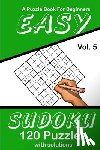 Publications, Puzzle Lovers - Easy Sudoku Vol. 5 A Puzzle Book For Beginners: 120 Puzzles With Solutions