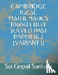 Sunkara, Sai Gopal - Cambridge Igcse Mathematics [0606] Fully Solved Past Paper 1& 2 [Variant 1]