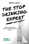 Beck, Craig - The Stop Drinking Expert: Alcohol Lied to Me Updated And Extended Edition