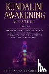 Edwards, Andy - Kundalini Awakening Mastery: 6 Books In 1: Achieve Higher Consciousness & Spiritual Transcendence Using Meditation - Increase Psychic Intuition, Mi