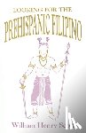 Scott, William Henry - Looking for the Prehispanic Filipino