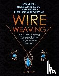 Lange, Amy - Wire Weaving: Beginner + Intermediate Guide + Chain Maille + Kumihimo Wire Weaving: 4-in-1 Wire Weaving Compendium for Beginners