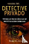 Martinez, Angel - Manual del Detective Privado: Técnicas Psicológicas de Investigación Criminal