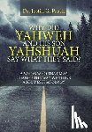 Prock, Dr Justin G - Why Did Yahweh and His Son Yahshuah Say What They Said?